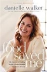 Danielle Walker - Food Saved Me