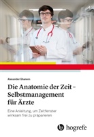 Alexander Ghanem - Die Anatomie der Zeit - Selbstmanagement für Ärzte