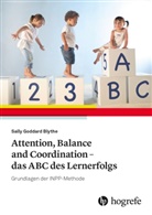 Sally Goddard Blythe, Sally Goddard Blythe - Attention, Balance and Coordination - das ABC des Lernerfolgs