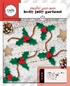Katalin Galusz, Kati Gálusz - Crochet Your Own Holly Jolly Garland
