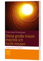 Franz -Josef Ortkemper, Franz-Josef Ortkemper - Diese große Vision möchte ich nicht missen