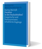 Karina Barczyk - Fortsetzungswerk Stuttgarter Biblische Beiträge (SBB): Parodien in den Paulusbriefen?