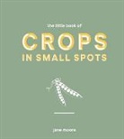 Jane Moore - Little Book of Crops in Small Spots