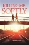 L C Markland, L. C. Markland - Killing Me Softly