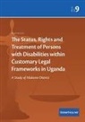 David Brian Dennison - The Status, Rights and Treatment of Persons with Disabilities within Customary Legal Frameworks in Uganda