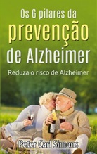 Peter Carl Simons - Os 6 pilares da prevenção de Alzheimer