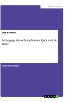 Uwe H. Peters - Le langage des schizophrènes. Qu'y a-t-il de faux?