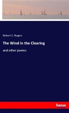 Robert C. Rogers - The Wind in the Clearing