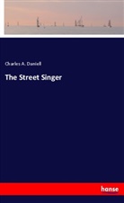 Charles A. Daniell - The Street Singer