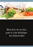 Cédric Menard - Mon livre de recettes pour le soin diététique des hémorroïdes