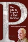Kenneth Nehrbass, Kenneth Nehrbass, Mark Williams - The Life and Impact of Phil Parshall