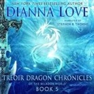 Dianna Love, Stephen R. Thorne - Treoir Dragon Chronicles of the Belador World: Book 5 Lib/E (Audio book)