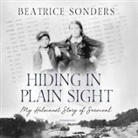 Beatrice Sonders, Emily Lawrence - Hiding in Plain Sight Lib/E: My Holocaust Story of Survival (Audio book)