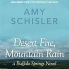 Amy Schisler, Erin Robertson - Desert Fire, Mountain Rain: A Buffalo Springs Novel (Audio book)