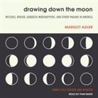 Margot Adler, Pam Ward - Drawing Down the Moon Lib/E: Witches, Druids, Goddess-Worshippers, and Other Pagans in America (Hörbuch)