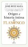 Jose Ruiz Mata - Origen E Historia Intima del Flamenco