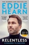 Eddie Hearn - Relentless: 12 Rounds to Success