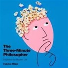Fabrice Midal, Peter Kenny - The Three-Minute Philosopher Lib/E: Inspiration for Modern Life (Hörbuch)