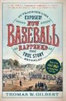 Thomas W. Gilbert, Thomas W./ Thorn Gilbert - How Baseball Happened