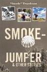 Swede Troedsson - Smokejumper: And Other Stories