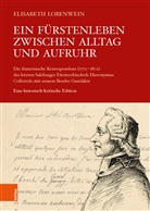 Elisabeth Lobenwein - Ein Fürstenleben zwischen Alltag und Aufruhr