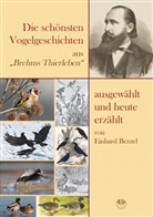 Einhard Bezzel - Die schönsten Vogelgeschichten aus "Brehms Thierleben" - ausgewählt und heute erzählt