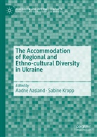 Aadn Aasland, Aadne Aasland, Kropp, Kropp, Sabine Kropp - The Accommodation of Regional and Ethno-cultural Diversity in Ukraine