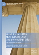 Kyriaki Kafka, Kyriaki I Kafka, Kyriaki I. Kafka, Pa Kostis, Pantelis C. Kostis, Panagiotis Petrakis... - Greek Culture After the Financial Crisis and the Covid-19 Crisis