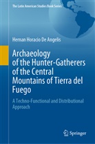 Hernan Horacio De Angelis - Archaeology of the Hunter-Gatherers of the Central Mountains of Tierra del Fuego