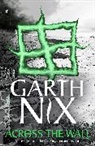Garth Nix, Nix Garth - Across the Wall: A Tale of the Abhorsen and Other Stories
