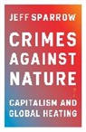 Jeff Sparrow - Crimes Against Nature
