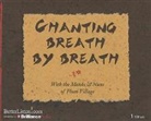 Thich Nhat Hanh, Thich Nhat Hanh - Chanting Breath by Breath (Audiolibro)