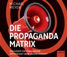 Michael Meyen, Klaus B. Wolf - Die Propaganda-Matrix, Audio-CD (Hörbuch)