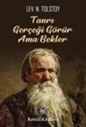 Lev N. Tolstoy - Tanri Gercegi Görür Ama Bekler