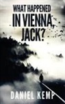 Daniel Kemp - What Happened In Vienna, Jack?