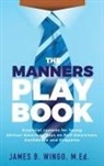 James B. Wingo - The Manners Playbook
