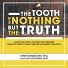 Sonya Dunbar Rdh Mha, Alisa Kauffman DMD - The Tooth and Nothing but the Truth
