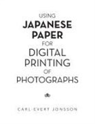 Carl-Evert Jonsson - Using Japanese Paper for Digital Printing of Photographs