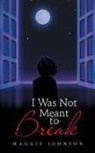 Maggie Johnson - I Was Not Meant to Break