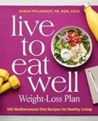 Sarah Pflugradt - Live to Eat Well Weight-Loss Plan