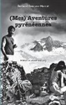 Bernard Bonnave-Marrat - (Mes) Aventures pyrénéennes