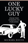 Michael Rocco - One Lucky Guy From the Streets to Paradise