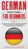 Learn Like A Native - German Short Stories for Beginners Book 5