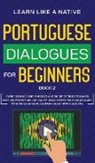 Learn Like A Native - Portuguese Dialogues for Beginners Book 2