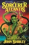 John Shirley - A Sorcerer of Atlantis