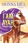Donna Hill - I Am Ayah: The Way Home