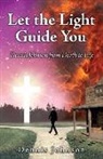 E, Dennis Johnson - Let the Light Guide You: Dennis Johnson from Death to Life