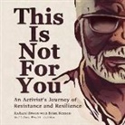 Richard Brown - This Is Not for You Lib/E: An Activist's Journey of Resistance and Resilience (Audio book)