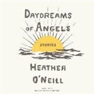 Heather O'Neill, Neil Hellegers, Various Narrators - Daydreams of Angels Lib/E: Stories (Hörbuch)