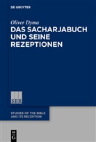 Oliver Dyma - Das Sacharjabuch und seine Rezeptionen